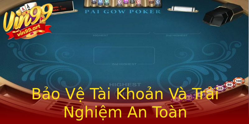 Bảo Vệ Tài Khoản Và Trải Nghiệm An Toàn Bảo Vệ Tài Khoản Và Trải Nghiệm An Toàn