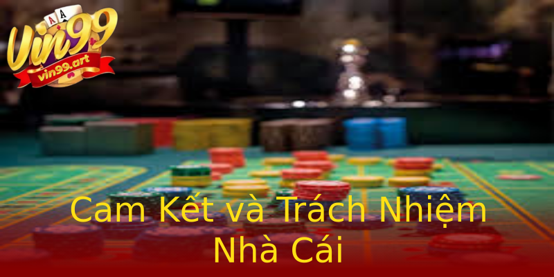 Cam Kết và Trách Nhiệm Nhà Cái Cam Kết và Trách Nhiệm Nhà Cái
