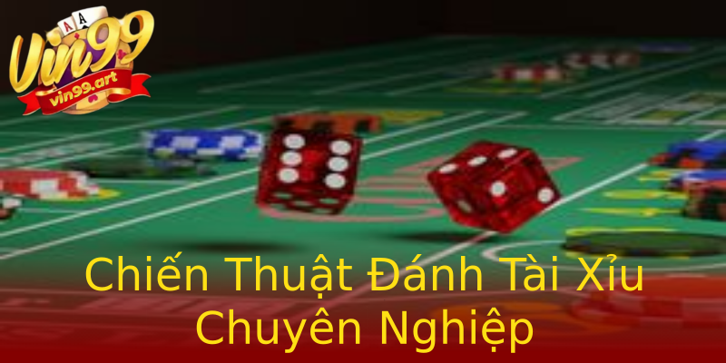 Chiến Thuật Đánh Tài Xỉu Chuyên Nghiệp Chiến Thuật Đánh Tài Xỉu Chuyên Nghiệp