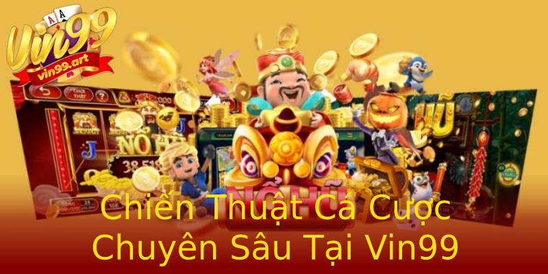 Chiến Thuật Cá Cược Chuyên Sâu Tại Vin99 Chiến Thuật Cá Cược Chuyên Sâu Tại Vin99