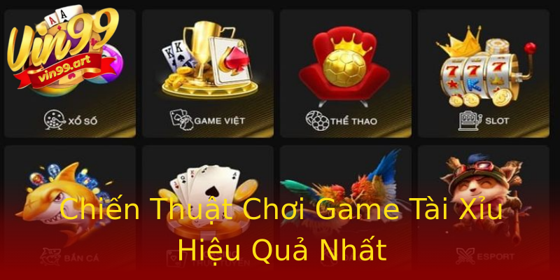 Chiến Thuật Chơi Game Tài Xỉu Hiệu Quả Nhất Chiến Thuật Chơi Game Tài Xỉu Hiệu Quả Nhất