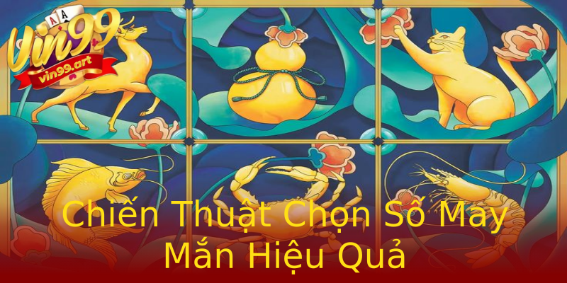 Chiến Thuật Chọn Số May Mắn Hiệu Quả Chiến Thuật Chọn Số May Mắn Hiệu Quả