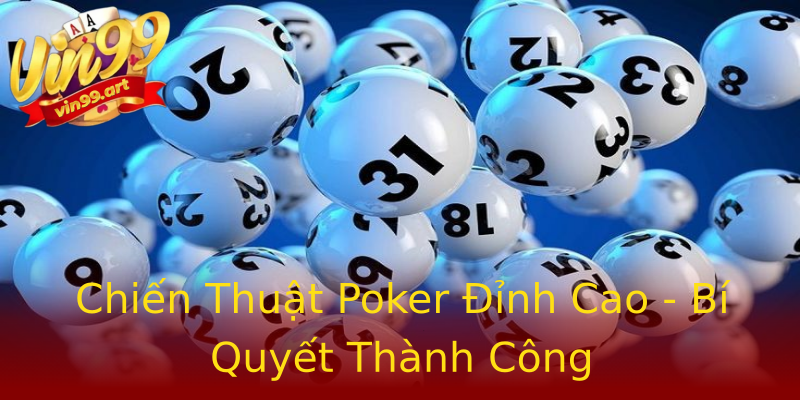Chiến Thuật Poker Đỉnh Cao - Bí Quyết Thành Công Chiến Thuật Poker Đỉnh Cao - Bí Quyết Thành Công