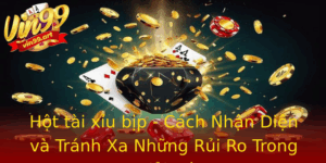 Hot Tai Xiu Bip Cach Nhan Dien Va Tranh Xa Nhung Rui Ro Trong Giai Tri