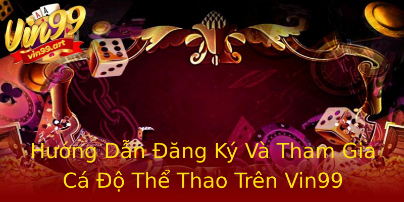 Hướng Dẫn Đăng Ký Và Tham Gia Cá Độ Thể Thao Trên Vin99 Hướng Dẫn Đăng Ký Và Tham Gia Cá Độ Thể Thao Trên Vin99