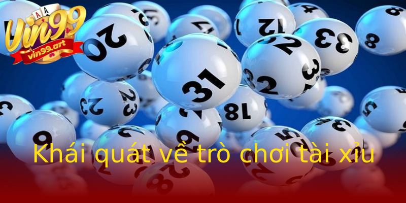 Khái quát về trò chơi tài xỉu Khái quát về trò chơi tài xỉu