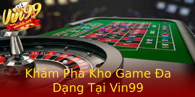 Khám Phá Kho Game Đa Dạng Tại Vin99 Khám Phá Kho Game Đa Dạng Tại Vin99
