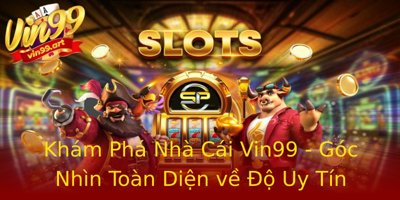 Khám Phá Nhà Cái Vin99 - Góc Nhìn Toàn Diện về Độ Uy Tín Khám Phá Nhà Cái Vin99 - Góc Nhìn Toàn Diện về Độ Uy Tín