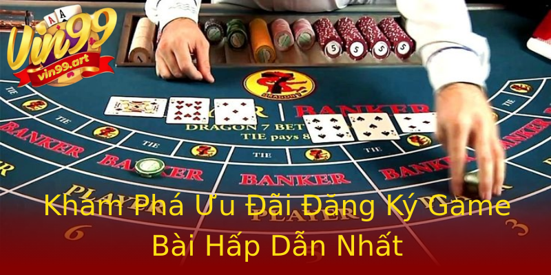 Khám Phá Ưu Đãi Đăng Ký Game Bài Hấp Dẫn Nhất Khám Phá Ưu Đãi Đăng Ký Game Bài Hấp Dẫn Nhất