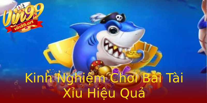 Kinh Nghiệm Chơi Bài Tài Xỉu Hiệu Quả Kinh Nghiệm Chơi Bài Tài Xỉu Hiệu Quả