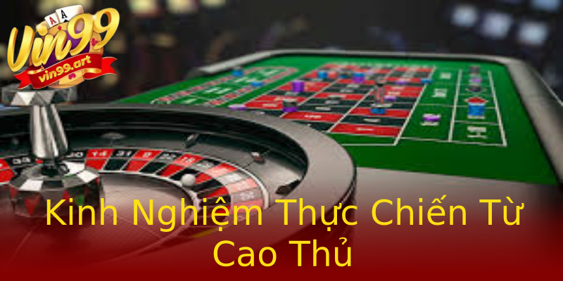 Kinh Nghiệm Thực Chiến Từ Cao Thủ Kinh Nghiệm Thực Chiến Từ Cao Thủ