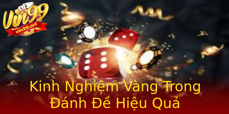 Kinh Nghiệm Vàng Trong Đánh Đề Hiệu Quả Kinh Nghiệm Vàng Trong Đánh Đề Hiệu Quả