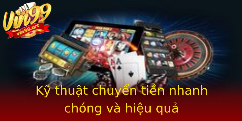 Kỹ thuật chuyển tiền nhanh chóng và hiệu quả Kỹ thuật chuyển tiền nhanh chóng và hiệu quả