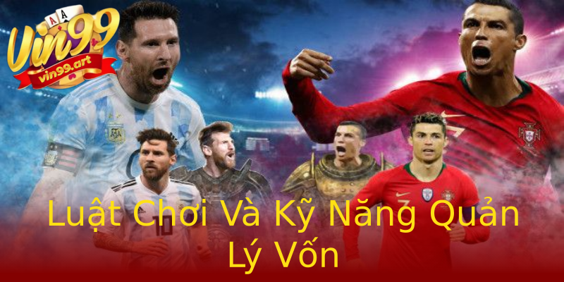 Luật Chơi Và Kỹ Năng Quản Lý Vốn Luật Chơi Và Kỹ Năng Quản Lý Vốn