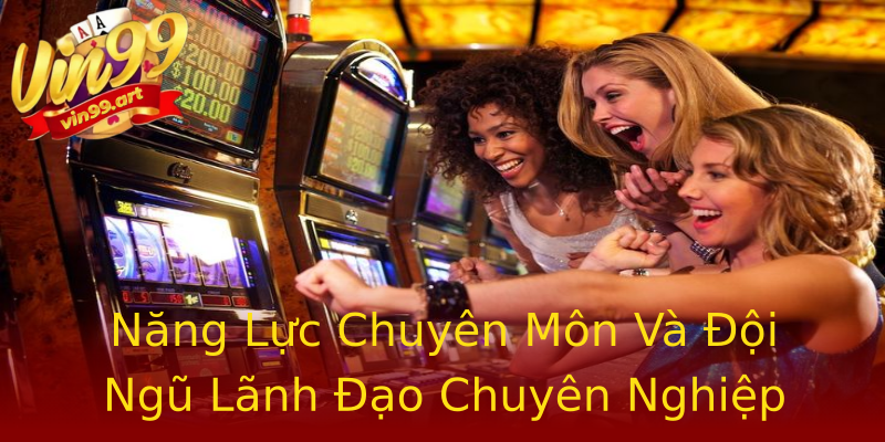 Năng Lực Chuyên Môn Và Đội Ngũ Lãnh Đạo Chuyên Nghiệp Năng Lực Chuyên Môn Và Đội Ngũ Lãnh Đạo Chuyên Nghiệp