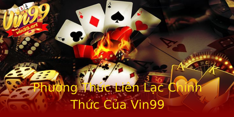 Phương Thức Liên Lạc Chính Thức Của Vin99 Phương Thức Liên Lạc Chính Thức Của Vin99