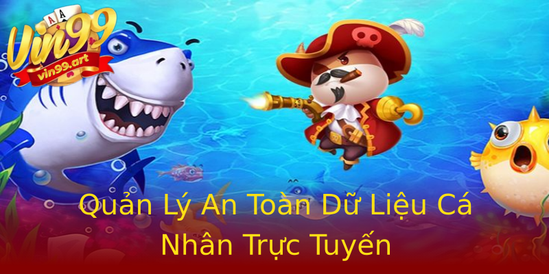 Quản Lý An Toàn Dữ Liệu Cá Nhân Trực Tuyến Quản Lý An Toàn Dữ Liệu Cá Nhân Trực Tuyến