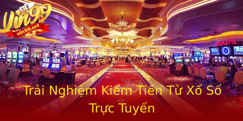 Trải Nghiệm Kiếm Tiền Từ Xổ Số Trực Tuyến Trải Nghiệm Kiếm Tiền Từ Xổ Số Trực Tuyến